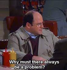 Seinfeld Quote George Has Problems The Frogger Seinfeld Funny Seinfeld Quotes Seinfeld Meme