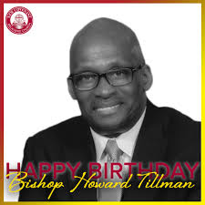 Facebook! Help us wish our favorite Pastor, Bishop Howard Tillman a very  Happy Birthday! We are honored and blessed to have him as our Pastor &  Founder.