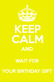 Cage and is sure to make your buddy laugh every time they have their morning cup of coffee. Keep Calm And Wait For Your Birthday Gift Keep Calm And Posters Generator Maker For Free Keepcalmandposters Com
