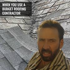Don't get burned by a budget roofing contractor! Choose a trusted and  experienced contractor that will do the job correctly and is up to code!,  #centralroofingllc #meme #roofingmeme ...
