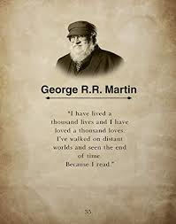 See more ideas about quotes from novels, book quotes, quotes. Amazon Com I Have Lived A Thousand Lives By George R R Martin Wall Art Book Quote Print Inspirational Library Classroom Decor Ideal For Teacher Librarian Reader And Book Lover 11x14 Inch By