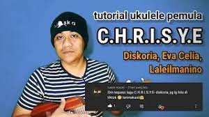 C H R I S Y E Diskoria Eva Celia Laleilmanino Tutorial Ukulele Youtube