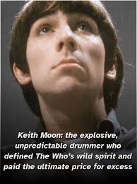 At the age of fourteen, at Wembley, Keith Moon already had two great  passions: explosives and the drums. Struggling with dyslexia and  hyperactivity, he was far from a model student, but he