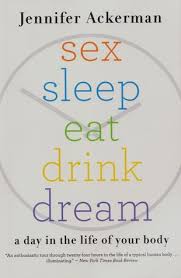We did not find results for: Sex Sleep Eat Drink Dream A Day In The Life Of Your Body By Jennifer Ackerman