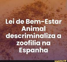 Lei de Bem-Estar Animal descriminaliza a zoofilia na Espanha - iFunny Brazil