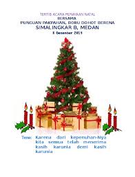 Menjelang perayaan natal di tahun ini, kita disibukkan dengan berbagai persiapan untuk memeriahkan perayaan tersebut. Tertib Acara Natal Ina Hkbp Dalam Bahasa Batak Lengkap Dengan Liturgi Dan Prolok Tata Ibadah Persekutuan Arisan Bahasa Batak Hkbp Serpong Dalam Alkitab Bahasa Indonesia Sendiri Tidak Dijumpai Kata Natal