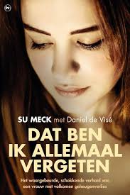 Bol Com Dat Ben Ik Allemaal Vergeten Su Meck 9789044347326 Boeken Boeken Lezen Waargebeurde Verhalen