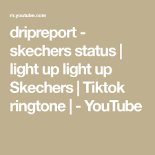 Dripreport Skechers Status Light Up Light Up Skechers Tiktok Ringtone Youtube Skechers Light Up Status Light Up