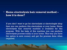 Electrolysis is considered a permanent hair removal method, since it destroys the hair follicle. Home Electrolysis Hair Removal Machines