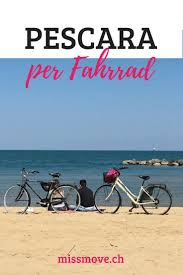 Riscoprire pescara con nuovi occhi e prospettive sulla sua storia. Pescara Per Fahrrad Miss Move Italien Urlaub Urlaub Buchen Radtouren