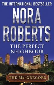 The Perfect Neighbour Macgregor S Book 9 Kindle Edition By Roberts Nora Romance Kindle Ebooks Amazon Com Matchmaker daniel macgregor is at it again! the perfect neighbour macgregor s book