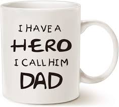 Send him caring happy father's day quotes on his special day. Amazon Com Mauag Fathers Day For Dad Coffee Mug I Have A Hero I Call Him Dad Funny Best Father S Day And Birthday Gifts For Dad Father Cup White 11 Oz Kitchen