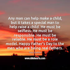 Any Man Can Help Make A Child But It Takes A Special Idlehearts