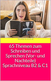 65 Themen Zum Schreiben Und Sprechen Vor Und Nachteile Sprachniveau B2 C1 German Edition Kindle Edition By El Khatib Adham Reference Kindle Ebooks Amazon Com
