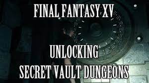 Finish the story (all 14 chapters). Final Fantasy 15 How To Unlock The Secret Vault Dungeons Youtube