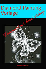 Lade dein eigenes bild hoch und wir erstellen dir daraus dein eigenes, personalisiertes diamond painting set komplett nach deiner vorlage. Diamond Painting Vorlagen Diamantenschmetterling Ebook Pixelart M Und M Amazon De Kindle Shop
