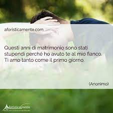 Che importa quanti di piu non mi sembrano neppure tanti in. Le Frasi Piu Belle Per L Anniversario Di Matrimonio Aforisticamente