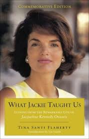 What Jackie Taught Us: Lessons from the... book by Tina Santi Flaherty