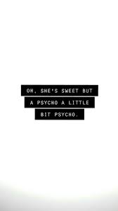 Sweet But A Psycho Song Lyrics Wallpaper Psycho Quotes Cute Motivational Quotes
