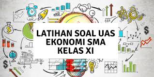 Latihan Dan Pembahasan Soal Uas Ekonomi Sma Kelas Xi
