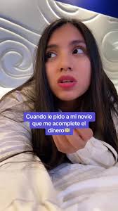 Cuando le pido a mi novio que me complete el dinero💵