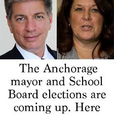 The Anchorage mayor and School Board elections are coming up. Here are the  candidates.