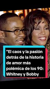 Whitney Houston y Bobby Brown: Amor y Controversia