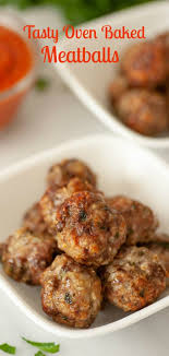 Tasty Oven Baked Meatballs Recipe Oven Baked Meatballs Baked Meatball Recipe Recipes