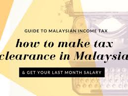 How to get your income tax number. Guide To Tax Clearance In Malaysia For Expatriates And Locals Toughnickel
