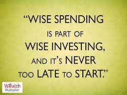 Wise Spending Is Part Of Wise Investing And It S Never Too Late To Start Investment Stockmarket Wealthmanag Investment Quotes Wealth Management Investing