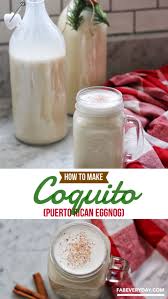 Family Recipe The Best Coquito Puerto Rican Eggnog Recipe Fab Everyday Recipe Coquito Recipe Puerto Rican Eggnog Recipe Authentic Coquito Recipe