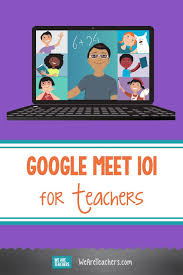 Google Meet 101 For Teachers In 2020 Digital Learning Classroom Teacher Technology Teaching Technology
