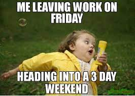 20 Best 3 Day Weekend Memes Sayingimages Com Vacation Meme Band Humor Nursing Memes