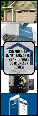 Chamberlain Smart Garage Hub Smart Garage Door Opener Review Smart Garage Door Opener Garage Door Opener Garage Doors