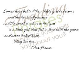 Hamm played many years as a forward for the united states women's national soccer team and was a founding. Quotes About Mia Hamm 44 Quotes