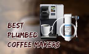 Most people use municipal water without much regard to the dangers it may pose on their. Best Plumbed Coffee Makers To Buy In 2021 Latest Picks