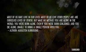 Top 44 Quotes Sayings About Born Alone Die Alone