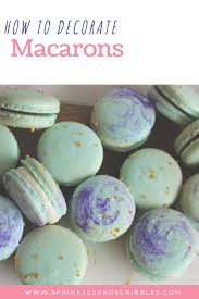 Five Ways To Decorate French Macarons Sprinkles Scribbles In 2020 Macarons French Macarons Unique Cookies