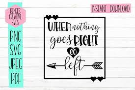 Download When Nothing Goes Right Go Left Quote Svg Svg Cut File 310572 Svgs Design Bundles
