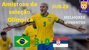Sérvia x brasil, em quem apostar nas olimpíadas? Melhores Momentos Brasil 3 X 0 Servia Pedro E Arana Marcam Amistoso Da Selecao Olimpica Sub23 Youtube