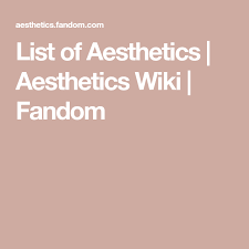 List Of Aesthetics Aesthetics Wiki Fandom List Of Aesthetics Aesthetic Black Aesthetic