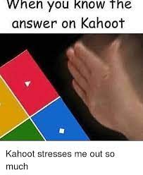 I Made A New Kahoot On Getkahoot Called Memes For Science Play It Now Funny School Memes School Memes Relatable