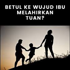 Dengan sedikit menggoda saya bertanya, bapa kemana mam.? kamu macam tak tau aja, kan udah berangkat ke kisaran, biasa ngantar ikan. Ibu Bapa Melahirkan Tuan