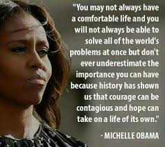 Be Courageous Obama Quote Michelle Obama Quotes Michelle Obama