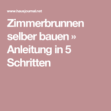 Zimmerbrunnen Selber Bauen Anleitung In 5 Schritten Zimmerbrunnen Selber Bauen Zimmerbrunnen Selber Bauen Anleitung