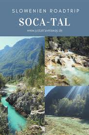 Soca Tal Slowenien Natur Pur In 2020 Reisen Reise Inspiration Reiseziele