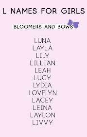 Choosing a baby name can be a difficult decision. Girl Names That Start With L Bloomers And Bows Baby Name Lists L Girl Names Pretty Names L Names