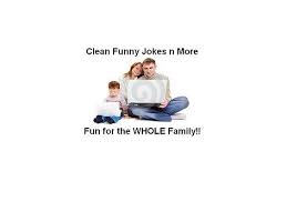 We've got free, funny, good, clean jokes. Clean Funny Jokes N More Home Facebook