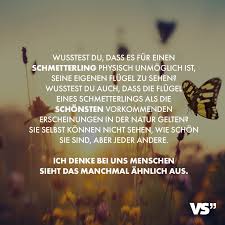 Schmetterling Spruch Wusstest Du Dass Es Fur Einen Schmetterling Physisch Unmoglich Ist Seine Eigenen Flugel Zu Sehen Wu In 2020 True Quotes Best Quotes Ever Words
