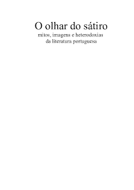 Check spelling or type a new query. Doc O Olhar Do Satiro Mitos Imagens E Heterodoxias Da Literatura Portuguesa Luisa Monteiro Academia Edu